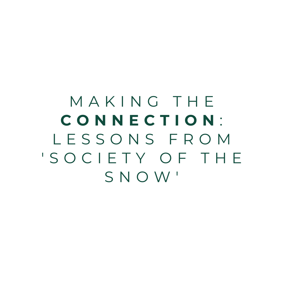 Making the Connection: Lessons from 'Society of the Snow'